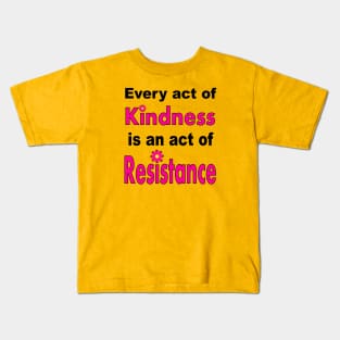 Kindness is #Resistance Kids T-Shirt